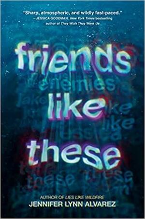 Friends Like These by Jennifer Lynn Alvarez