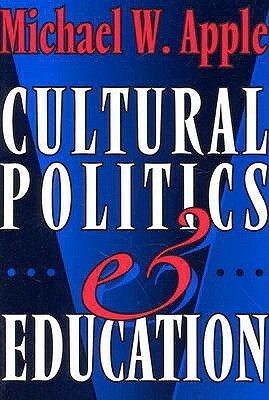 Cultural Politics and Education by Michael W. Apple