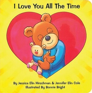 I Love You All the Time by Jessica Elin Hirschman