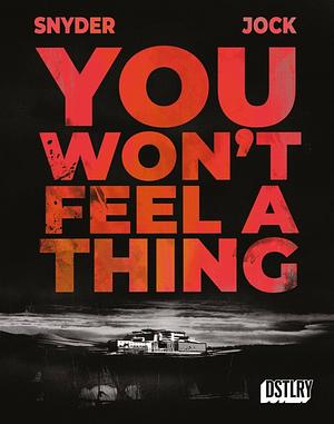 You Won't Feel a Thing #1 by Scott Snyder