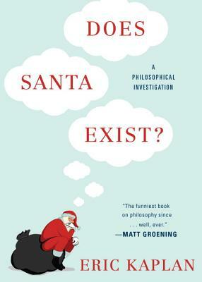 Does Santa Exist?: A Philosophical Investigation by Eric Kaplan