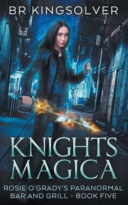 Knights Magica by B.R. Kingsolver