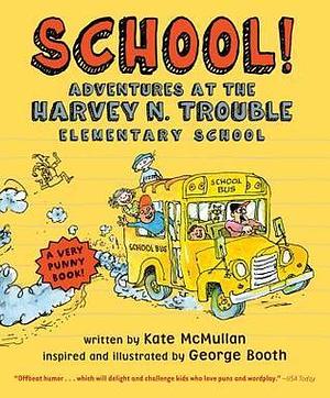 School! by George Booth, Kate McMullan, Kate McMullan