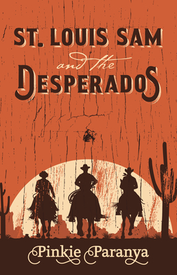 St. Louis Sam and the Desperados by Pinkie Paranya