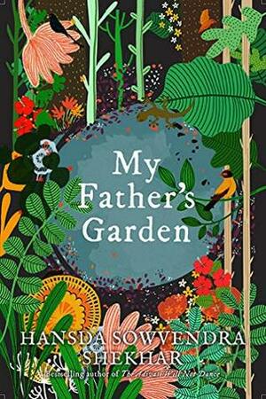 My Father's Garden by Hansda Sowvendra Shekhar