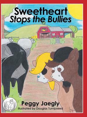 Sweetheart Stops the Bullies by Peggy Jaegly