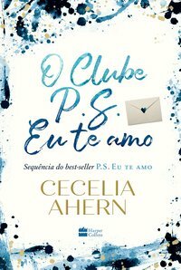 O Clube P.S. Eu Te Amo by Cecelia Ahern