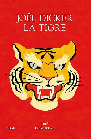 La tigre by Joël Dicker