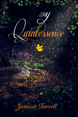 My Quintessence by Jasmine Farrell