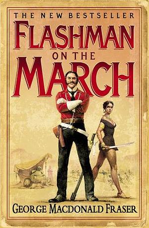 Flashman On The March by George MacDonald Fraser, George MacDonald Fraser