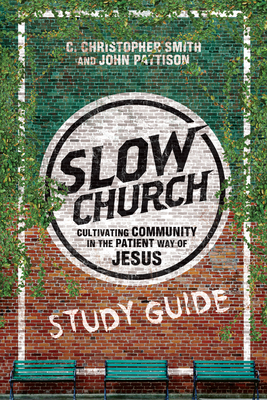 Slow Church by John Pattison, C. Christopher Smith