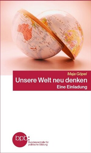 Unsere Welt neu denken: Eine Einladung by Maja Göpel