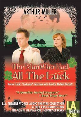 The Man Who Had All the Luck by Arthur Miller