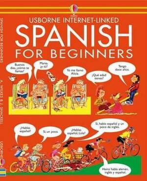 Spanish For Beginners Cd Pack by Angela Wilkes, John Shackell