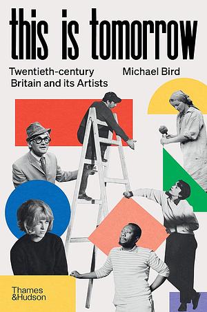 This is Tomorrow: An Artist's History of Britain by Michael Bird
