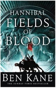 Hannibal: Fields of Blood by Ben Kane