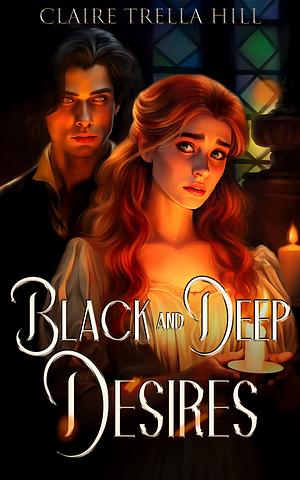 Black and Deep Desires by Claire Trella Hill