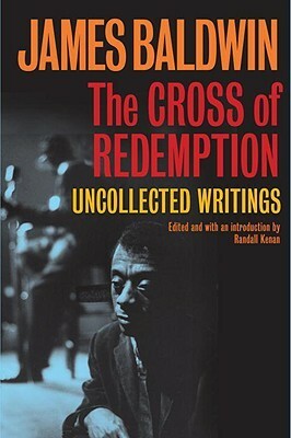 The Cross of Redemption: Uncollected Writings by James Baldwin, Randall Kenan