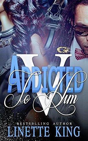 Addicted to Him V by Linette King, Linette King