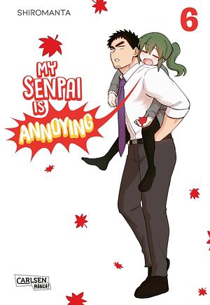 My Senpai Is Annoying 6 by Shiromanta