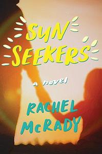 Sun Seekers: A Novel by Rachel McRady