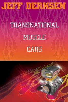 Transnational Muscle Cars by Jeff Derksen