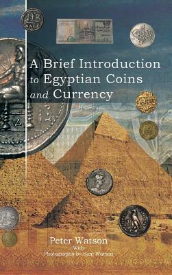 A Brief Introduction to Egyptian Coins and Currency by Peter Watson