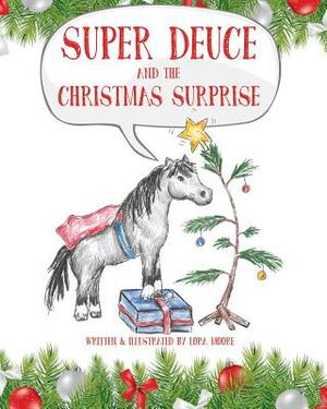 Super Deuce and the Christmas Surprise by Lora Moore