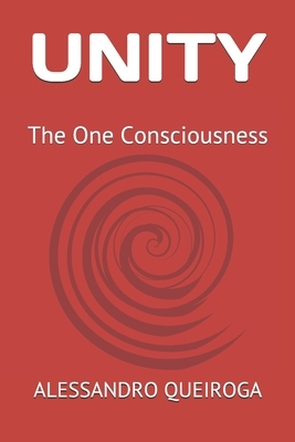 Unity: The One Consciousness by Alessandro Queiroga