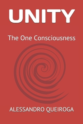 Unity: The One Consciousness by Alessandro Queiroga