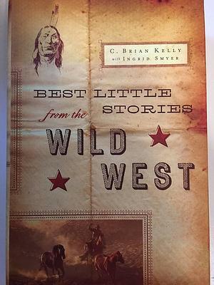 Best Little Stories from the Wild West by C. Brian Kelly, C. Brian Kelly