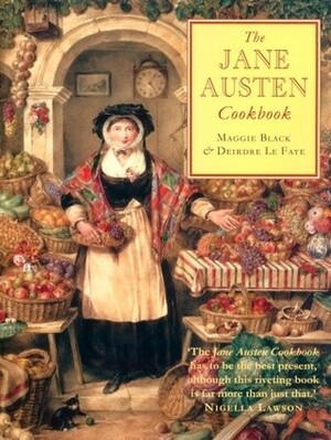 The Jane Austen Cookbook by Maggie Black, Deirdre Le Faye