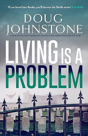 Living Is A Problem by Doug Johnstone