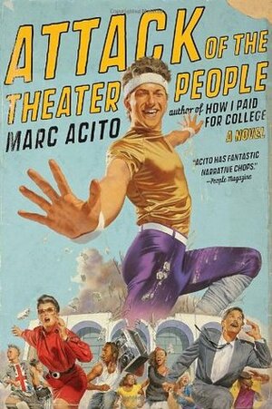 Attack of the Theater People by Marc Acito