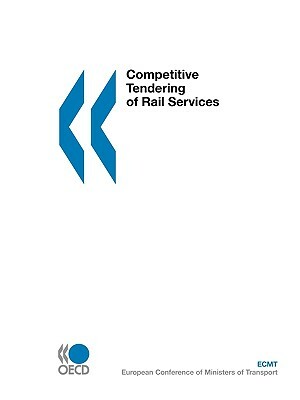 Competitive Tendering of Rail Services by Publishing Oecd Publishing, OECD Publishing