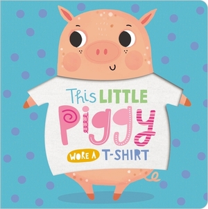 This Little Piggy Wore a T-Shirt by Make Believe Ideas Ltd