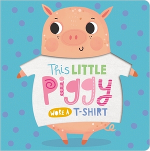 This Little Piggy Wore a T-Shirt by Make Believe Ideas Ltd