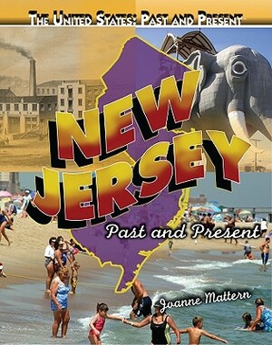 New Jersey: Past and Present by Joanne Mattern