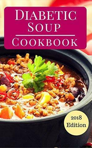 Diabetic Soup Cookbook: Delicious Diabetic Friendly Soup And Stew Recipes by Rachel May