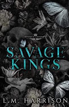 Savage Kings: A Dark Bully Romance by L.M. Harrison, LM Harrison