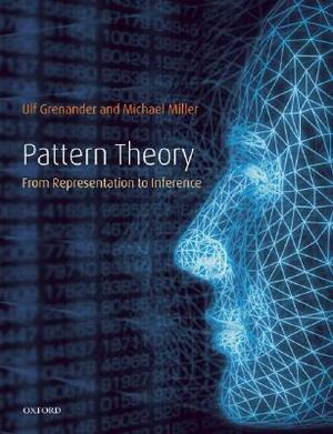 Pattern Theory: From Representation to Inference by Ulf Grenander, Michael Miller