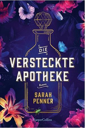 Die versteckte Apotheke: Roman by Sarah Penner