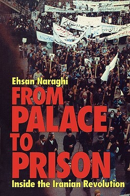 From Palace to Prison: Inside the Iranian Revolution by Ehsan Naraghi