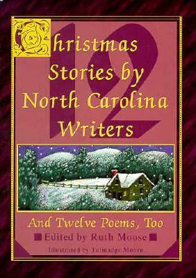 Twelve Christmas Stories from North Carolina Writers: And Twelve Poems, Too by Ruth Moose