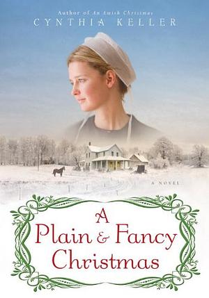 A Plain & Fancy Christmas by Cynthia Keller