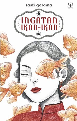 Ingatan Ikan-Ikan by Sasti Gotama