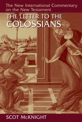 The Letter to the Colossians by Scot McKnight