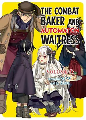 The Combat Baker and Automaton Waitress: Volume 6 by ＳＯＷ