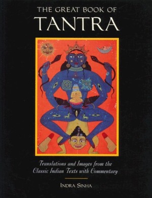 The Great Book of Tantra: Translations and Images from the Classic Indian Texts by Indra Sinha