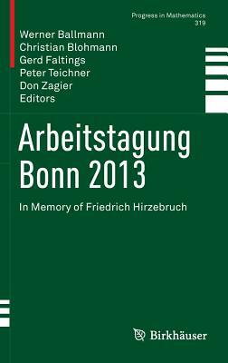 Arbeitstagung Bonn 2013: In Memory of Friedrich Hirzebruch by 